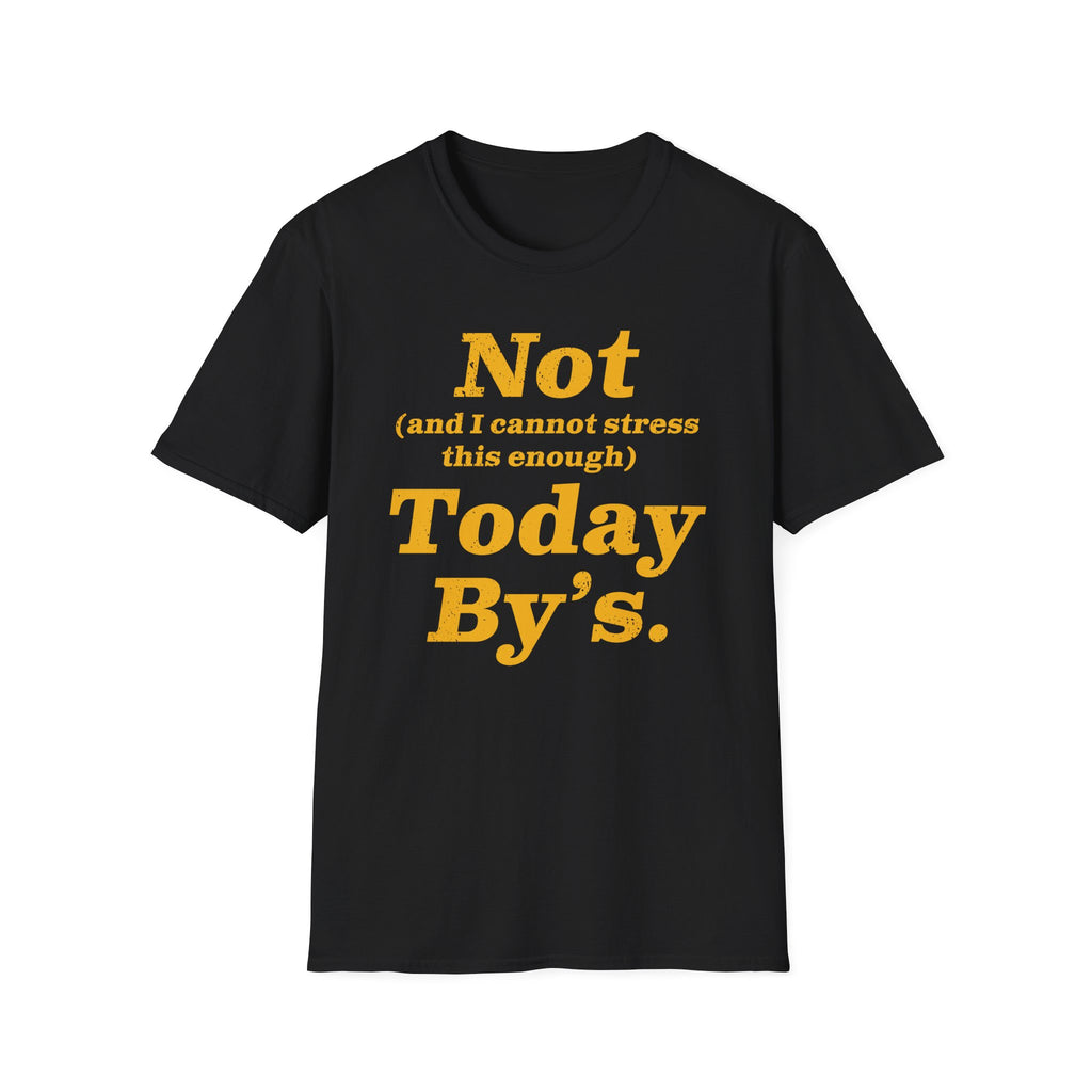 "Not Today B’ys" T-Shirt