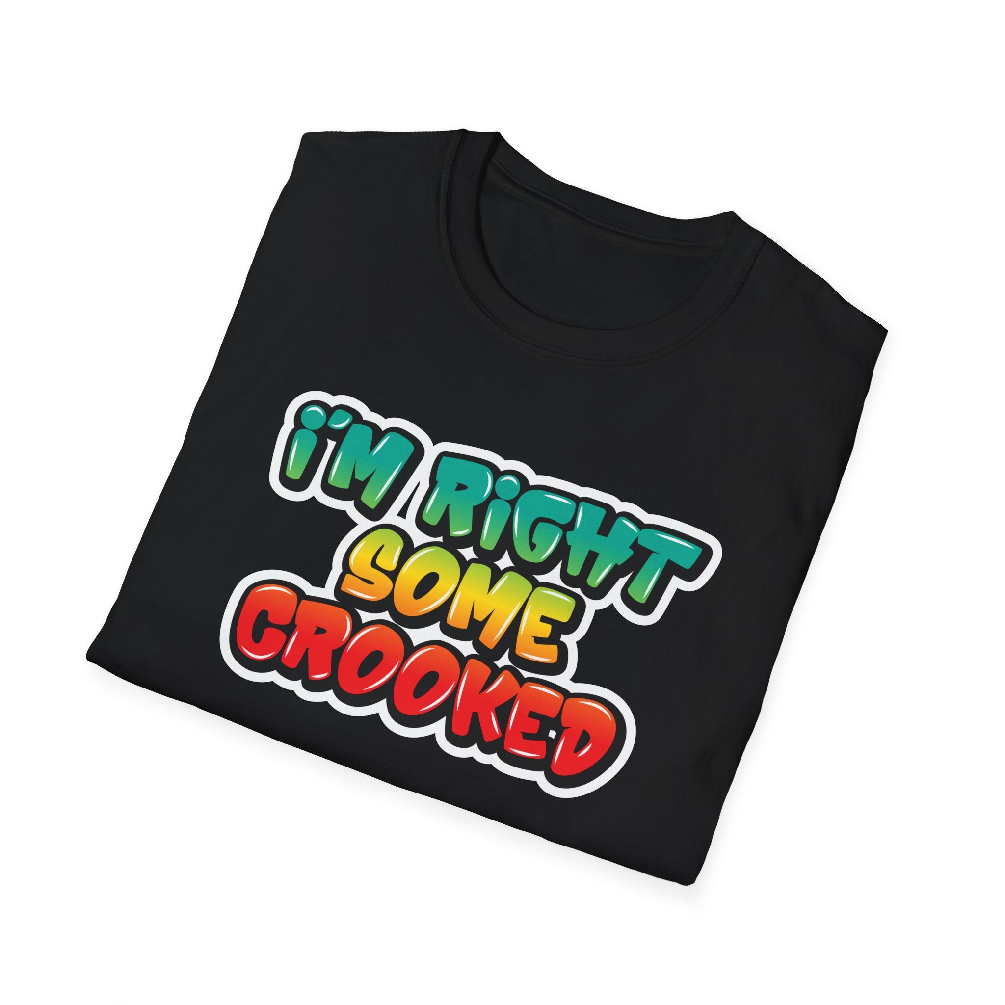 "I'm Right Some Crooked" T-Shirt