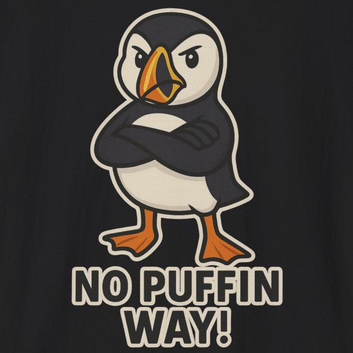 "No Puffin Way" T-Shirt