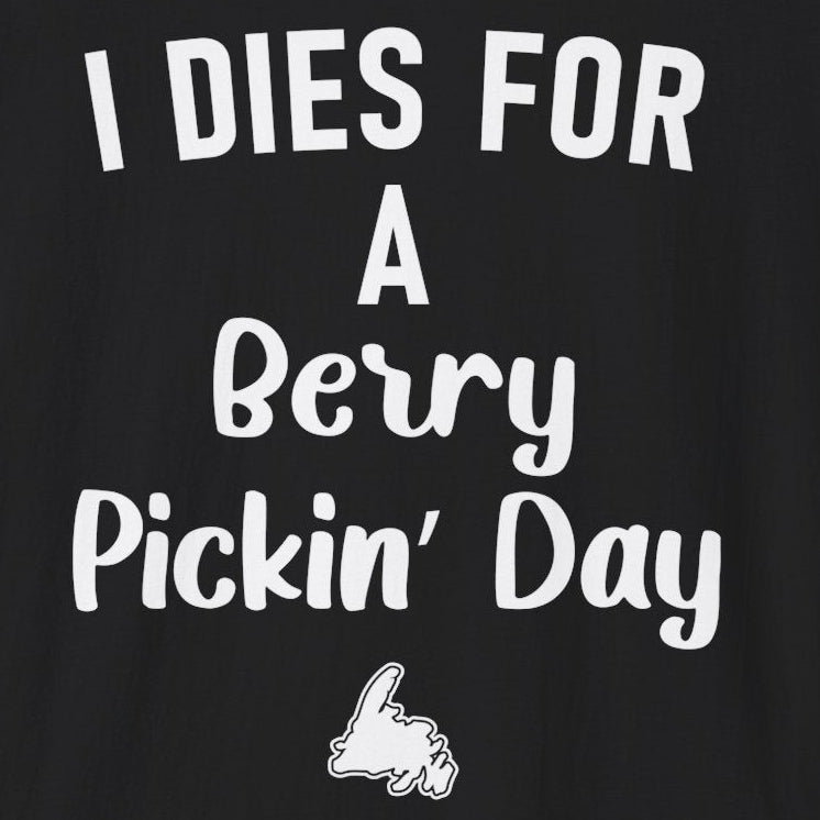 Black shirt with white text 'I DIES FOR A Berry Pickin' Day' and a small graphic of Newfoundland on a black background