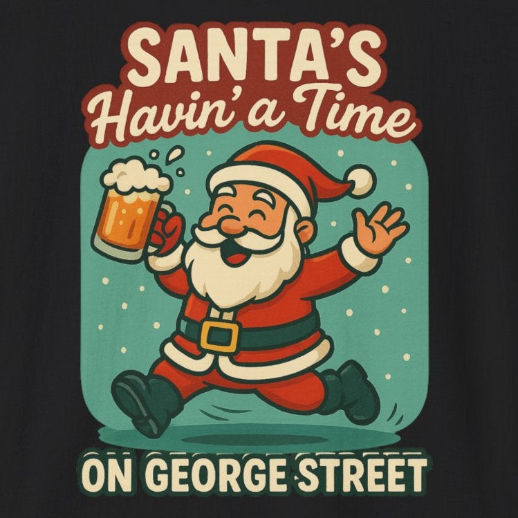 Black t-shirt with Santa running and carrying a beer.  It says "Santa's havin' a time on George Street."
