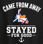 "Came From Away, Stayed For Good" Tee — Newfoundland Collection - Newfineseplease.ca