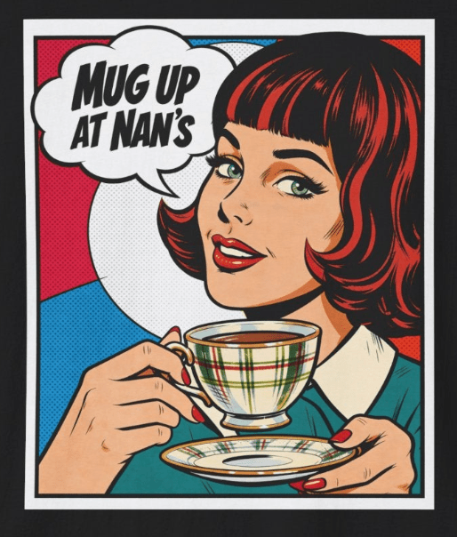 Graphic T-Shirt: "Mug Up at Nan's" Retro Pop Art Tea Tee - Newfinese Please