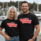 'Havin' a Time!' T-Shirt - Newfinese Please