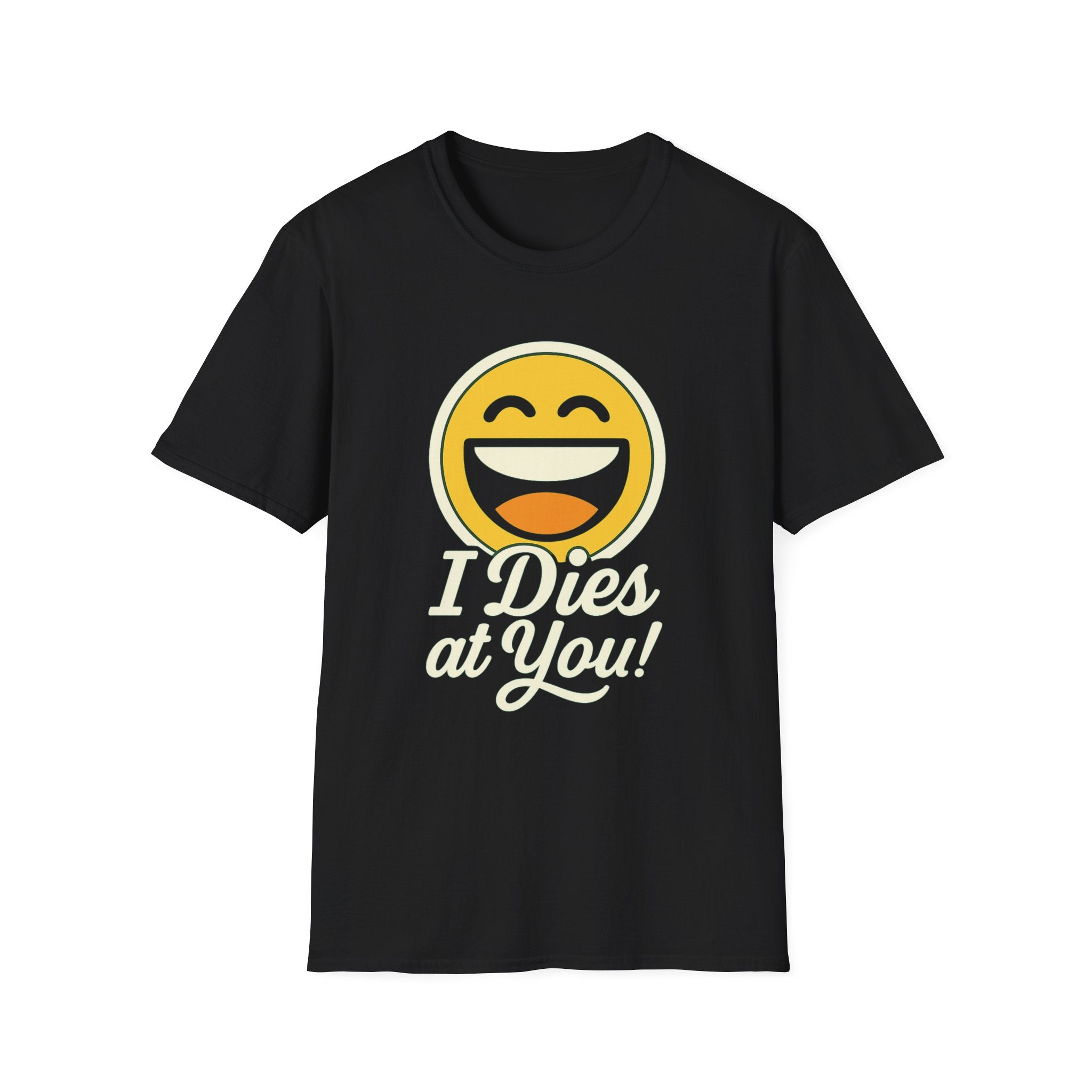 "I Dies at You" Emoji T-Shirt - Newfinese Please