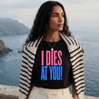 "I DIES AT YOU!" T-Shirt — Bold Newfoundland Statement Tee - Newfinese Please