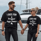 "I Dies for a Proper Jigg's Dinner" T-Shirt - Newfinese Please