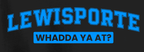 "Lewisporte — Whadda Ya At?" Tee — Newfoundland Whadda Ya At? Places Collection; - Newfineseplease.ca