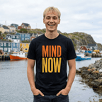 "Mind Now" T‑Shirt — Newfoundland Saying T-Shirt - Newfinese Please