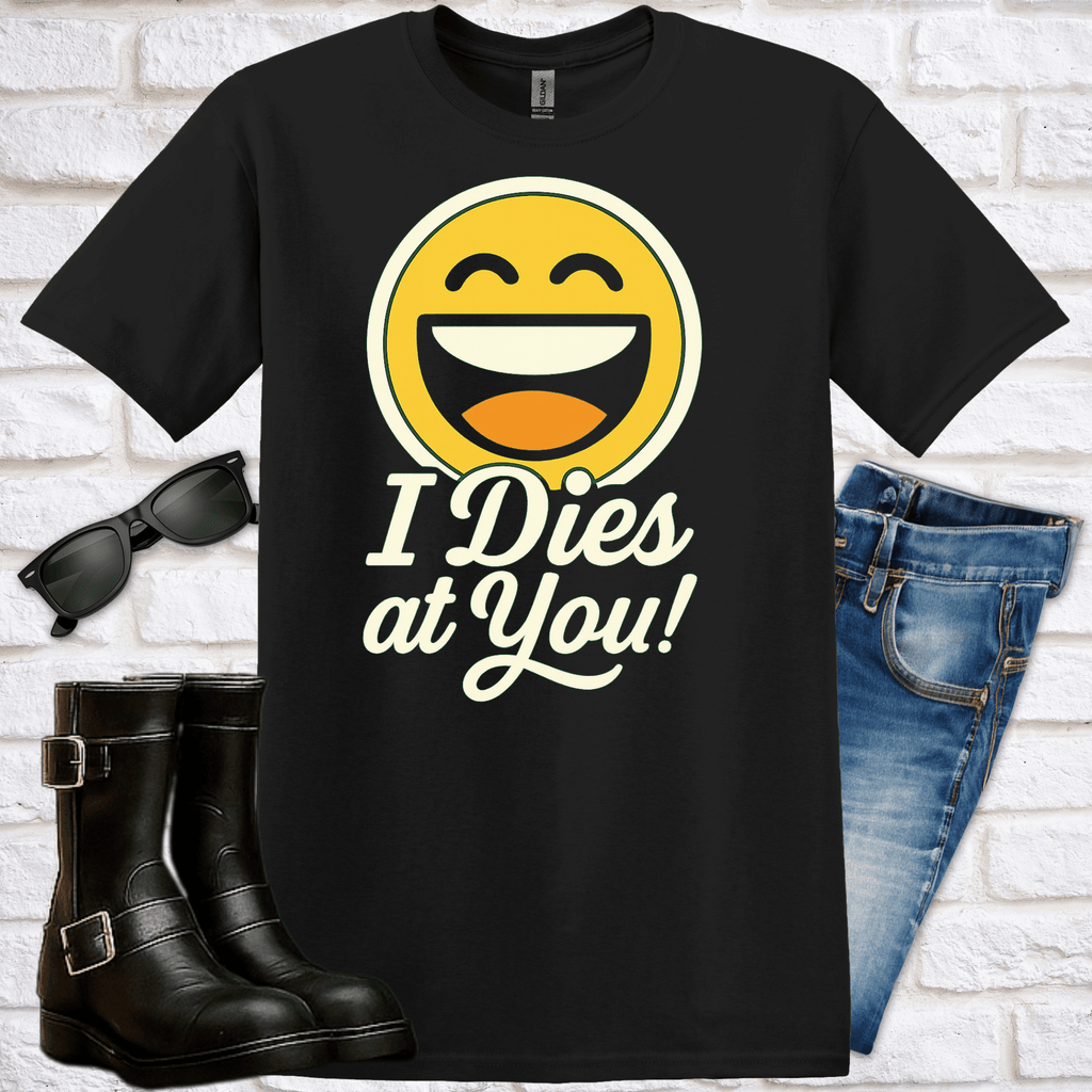 "I Dies at You" Emoji T-Shirt