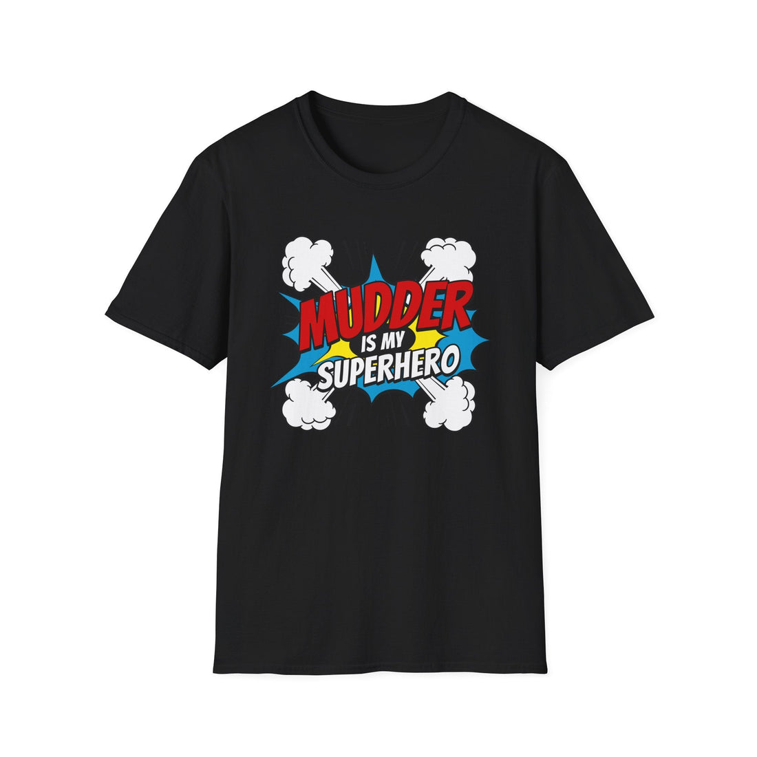 "Mudder is My Superhero" T-Shirt - Newfinese Please