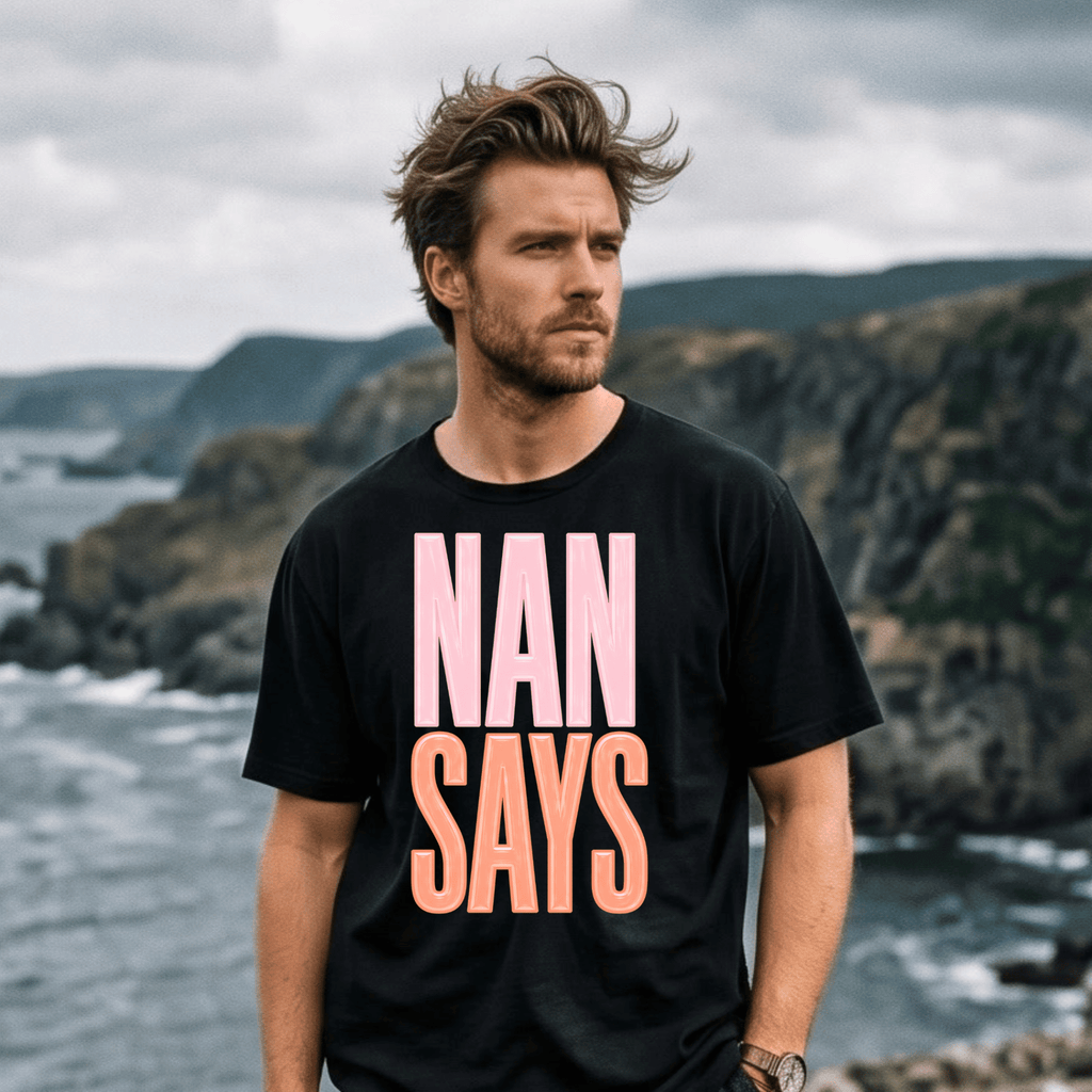 “Nan Says T-Shirt – Funny Newfoundland Saying Tee” - Newfinese Please