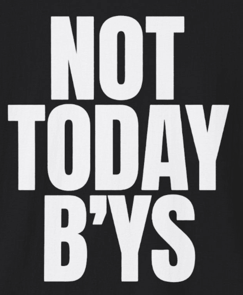 Not Today Bys T-Shirt - Newfinese Please
