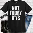 Not Today Bys T-Shirt - Newfinese Please
