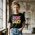 Right Saucy T-Shirt – Bold Newfoundland Saying Graphic Tee - Newfinese Please