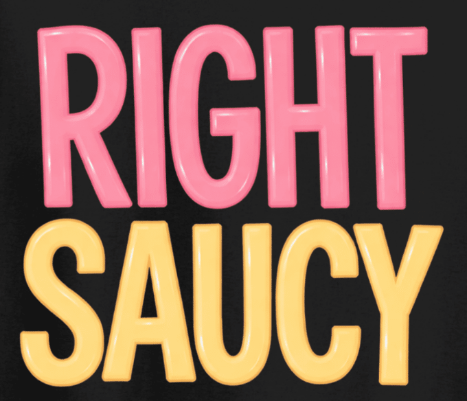 "Right Saucy" Tee– Classic Collection - Newfineseplease.ca
