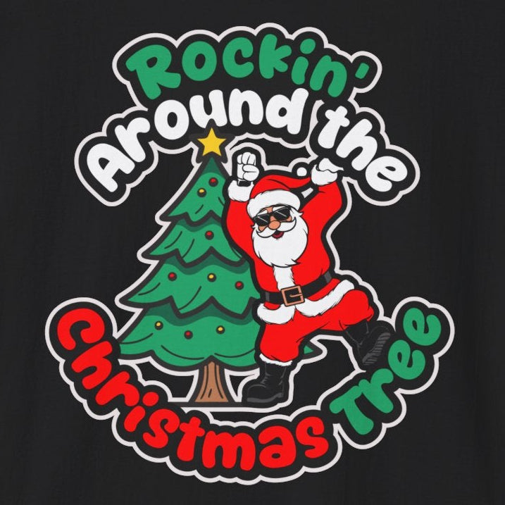 Santa dancing around the Christmas tree with the words "Rockin' Around the Christmas Tree with a white border on a black t-shirt