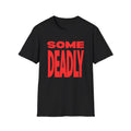 Some Deadly Graphic T-Shirt - Newfinese Please
