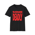 Some Deadly Graphic T-Shirt - Newfinese Please
