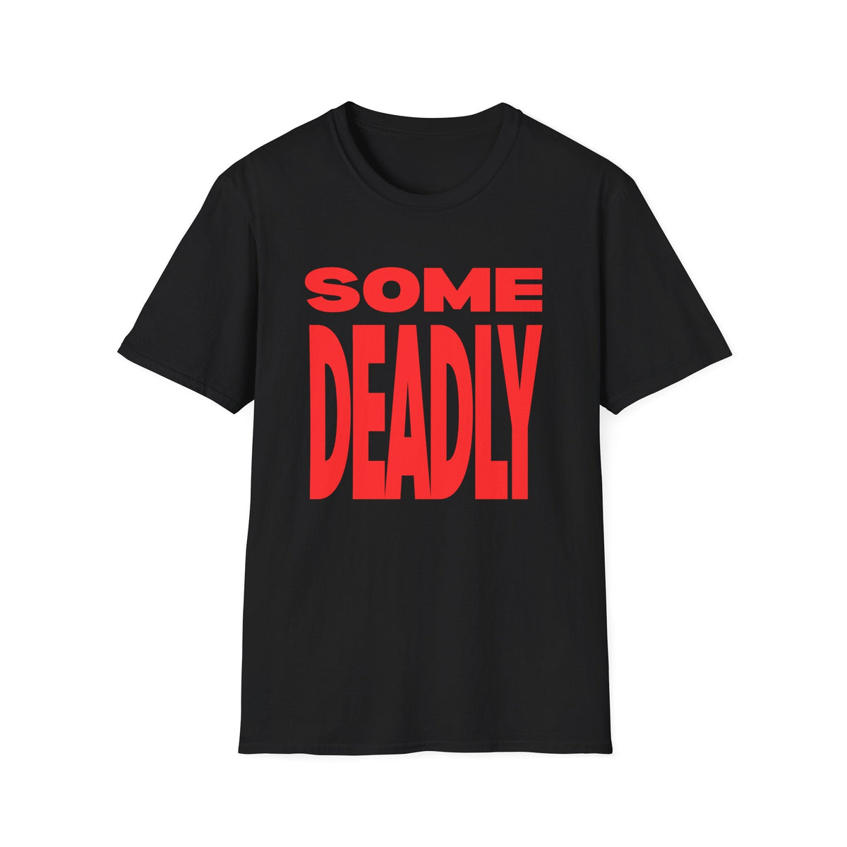 Some Deadly Graphic T-Shirt - Newfinese Please