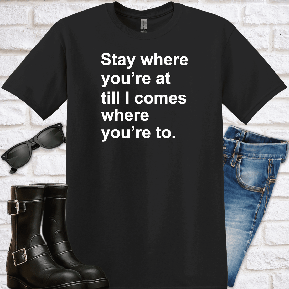 "Stay where you're at, till I comes where you're to" T-Shirt - Newfinese Please