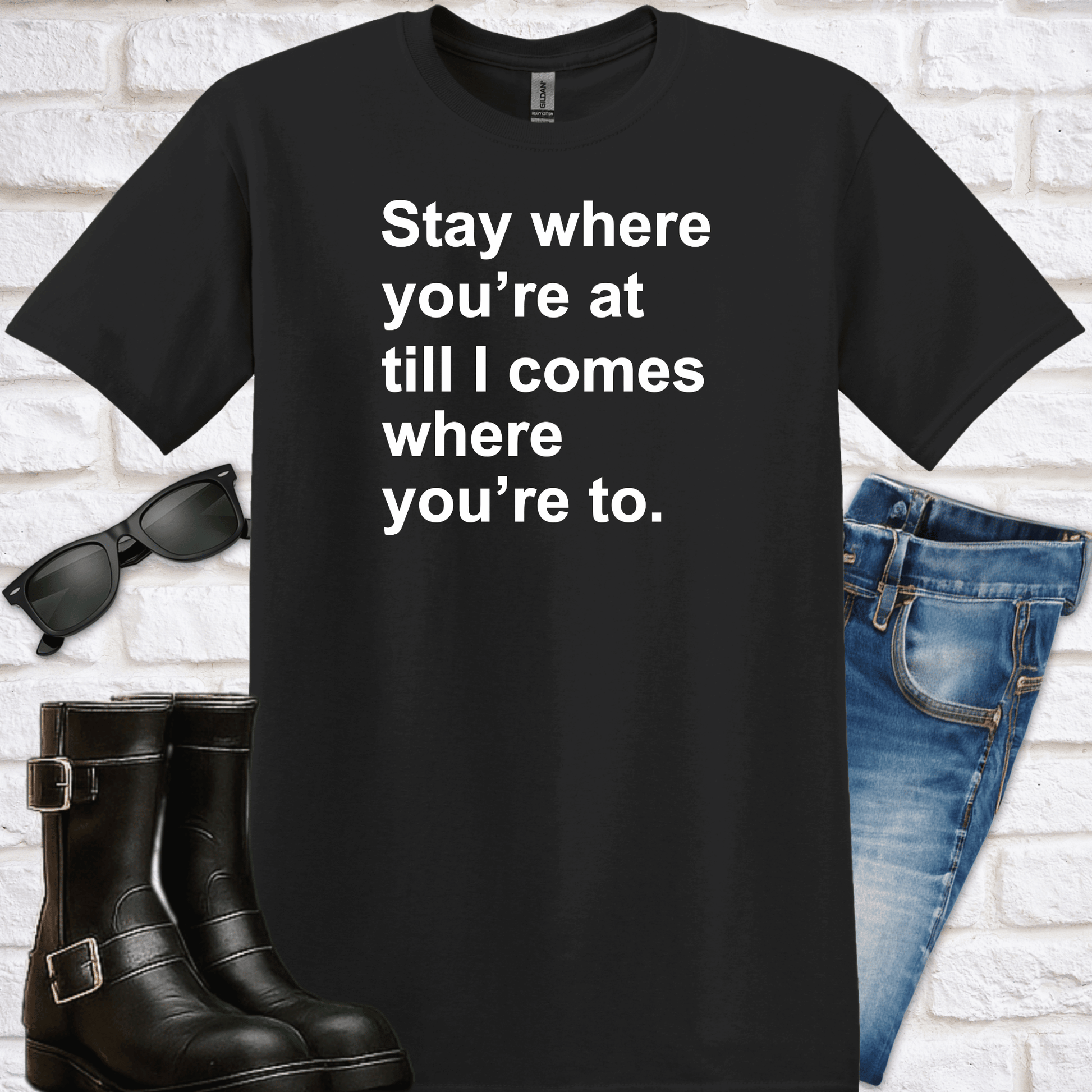 "Stay where you're at, till I comes where you're to" T-Shirt - Newfinese Please