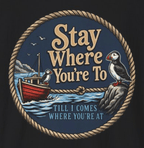 Stay Where You’re To Nautical T-Shir - Maritime Puffin Boat, Newfoundland Classic Collection - Newfineseplease.ca