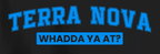 "Terra Nova — Whadda Ya At?" Tee — Newfoundland Whadda Ya At? Places Collection - Newfineseplease.ca